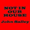 John Salley - Not In Our House